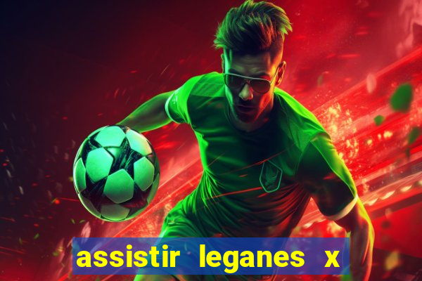 assistir leganes x real madrid ao vivo online gratis